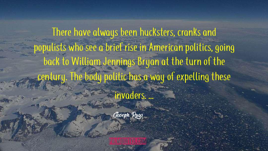 Joseph Rago Quotes: There have always been hucksters,