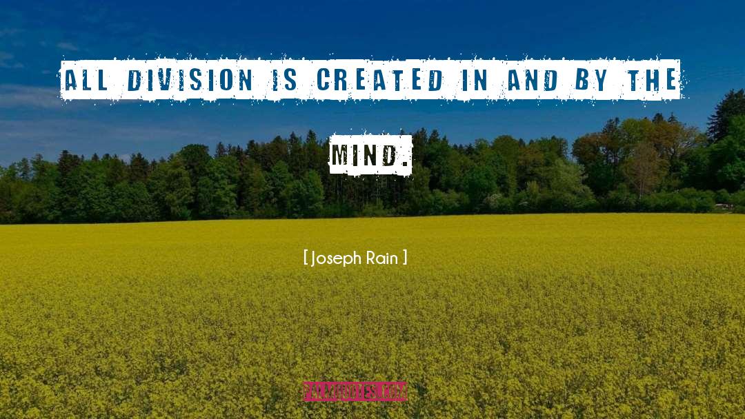 Joseph Rain Quotes: All division is created in