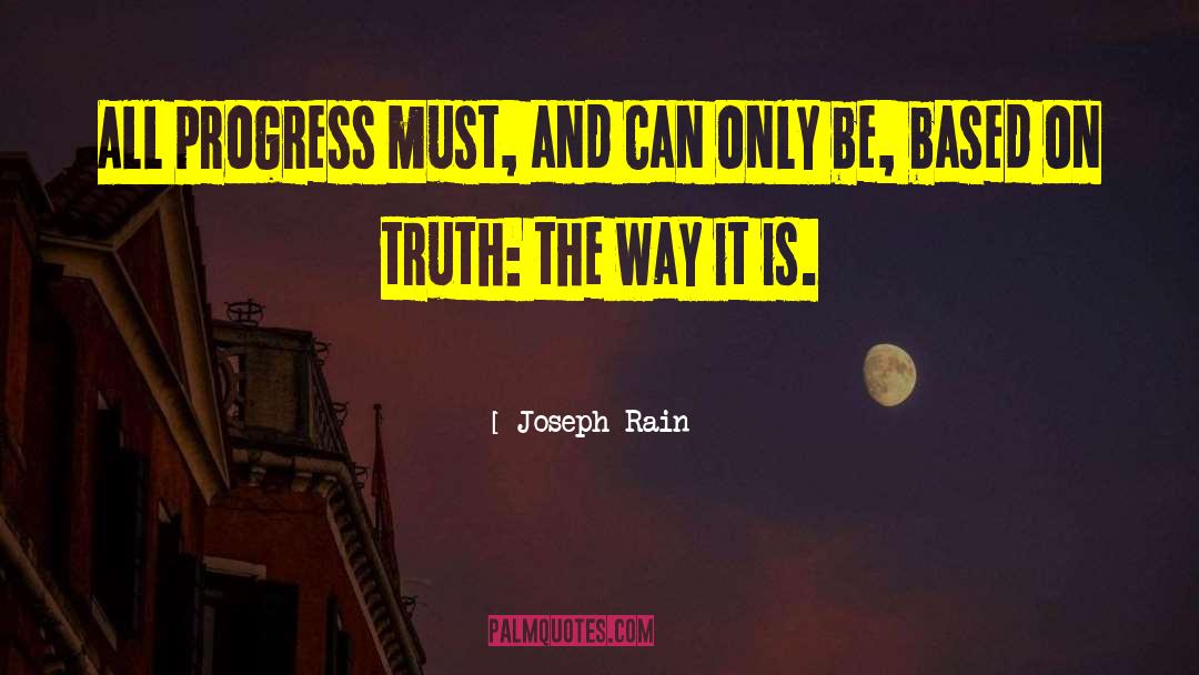 Joseph Rain Quotes: All progress must, and can