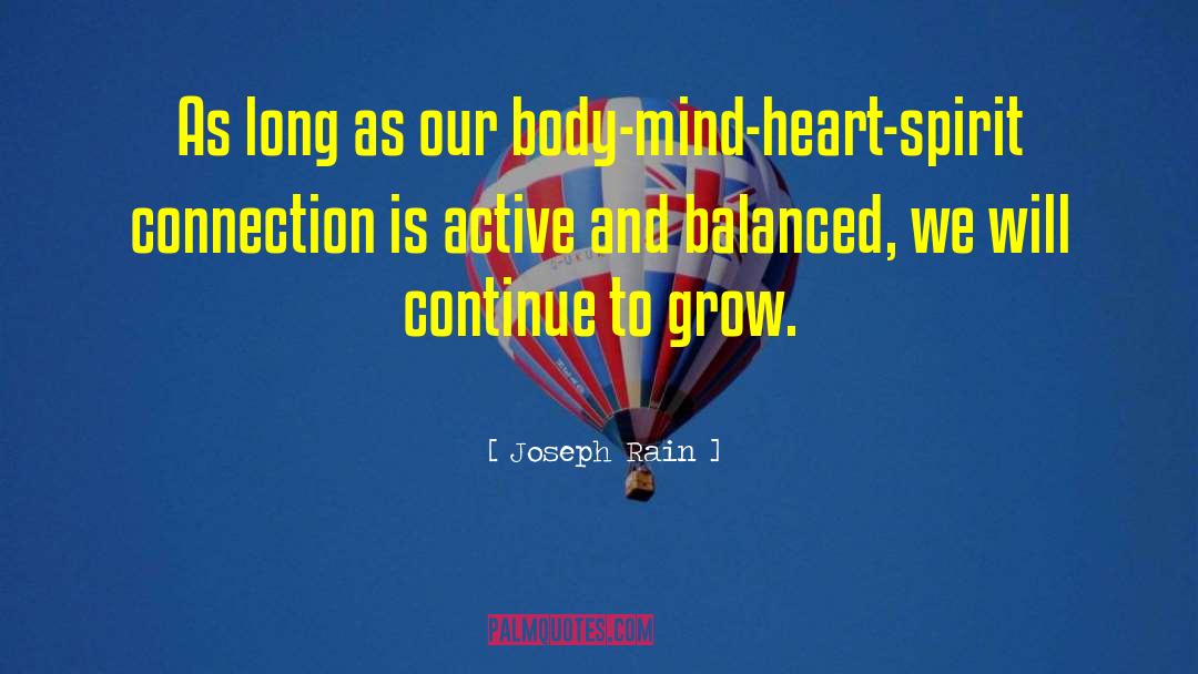 Joseph Rain Quotes: As long as our body-mind-heart-spirit