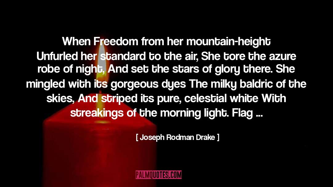 Joseph Rodman Drake Quotes: When Freedom from her mountain-height