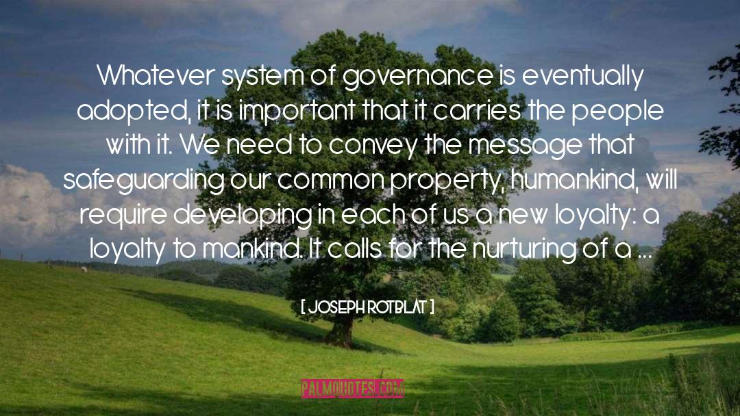 Joseph Rotblat Quotes: Whatever system of governance is