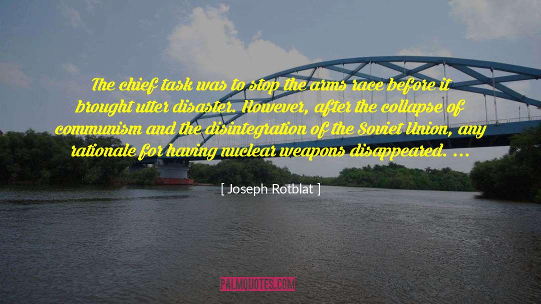 Joseph Rotblat Quotes: The chief task was to