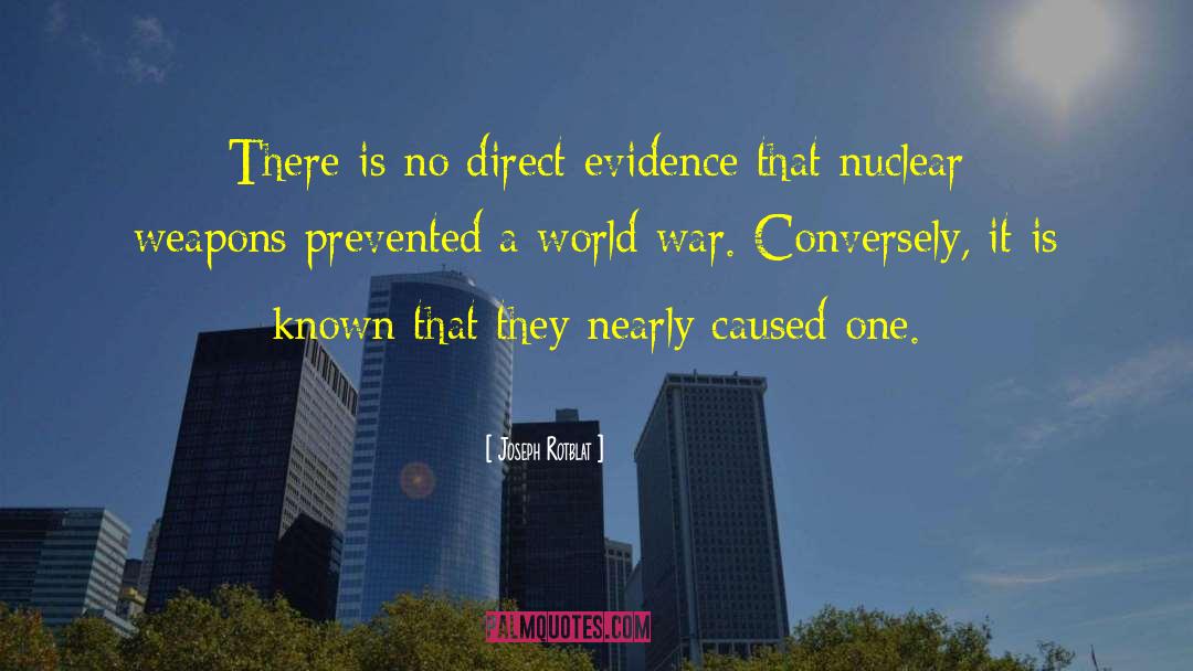 Joseph Rotblat Quotes: There is no direct evidence