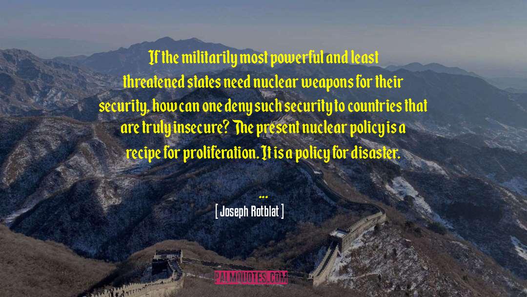 Joseph Rotblat Quotes: If the militarily most powerful