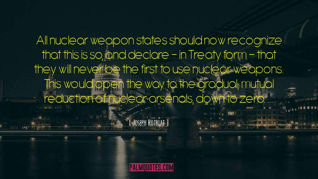 Joseph Rotblat Quotes: All nuclear weapon states should
