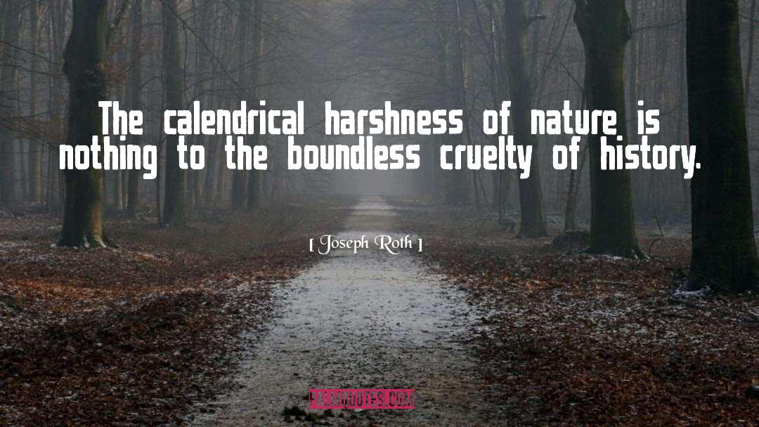 Joseph Roth Quotes: The calendrical harshness of nature