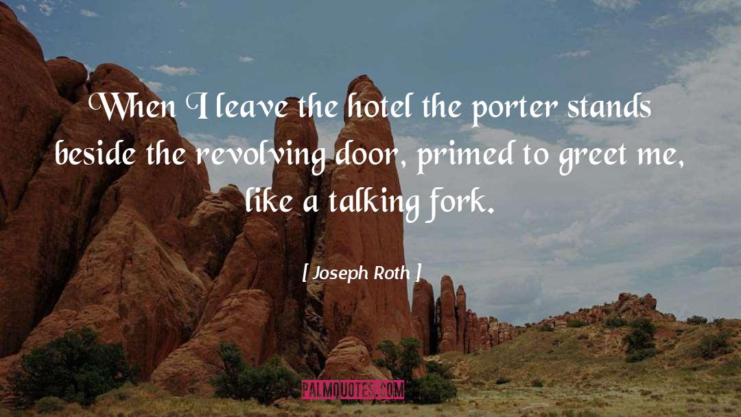 Joseph Roth Quotes: When I leave the hotel