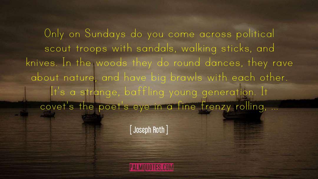 Joseph Roth Quotes: Only on Sundays do you