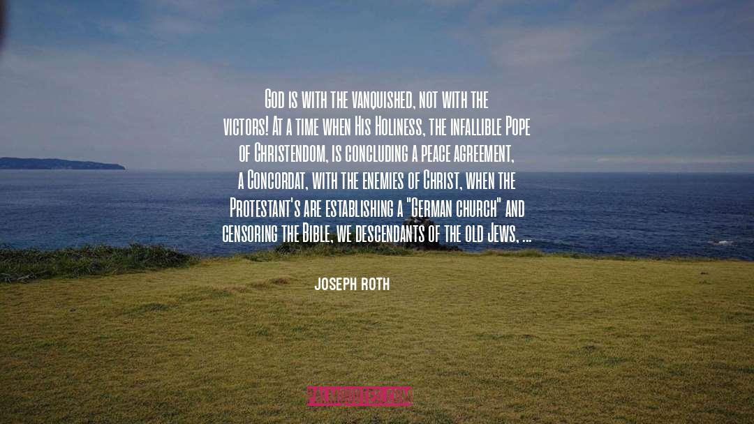 Joseph Roth Quotes: God is with the vanquished,