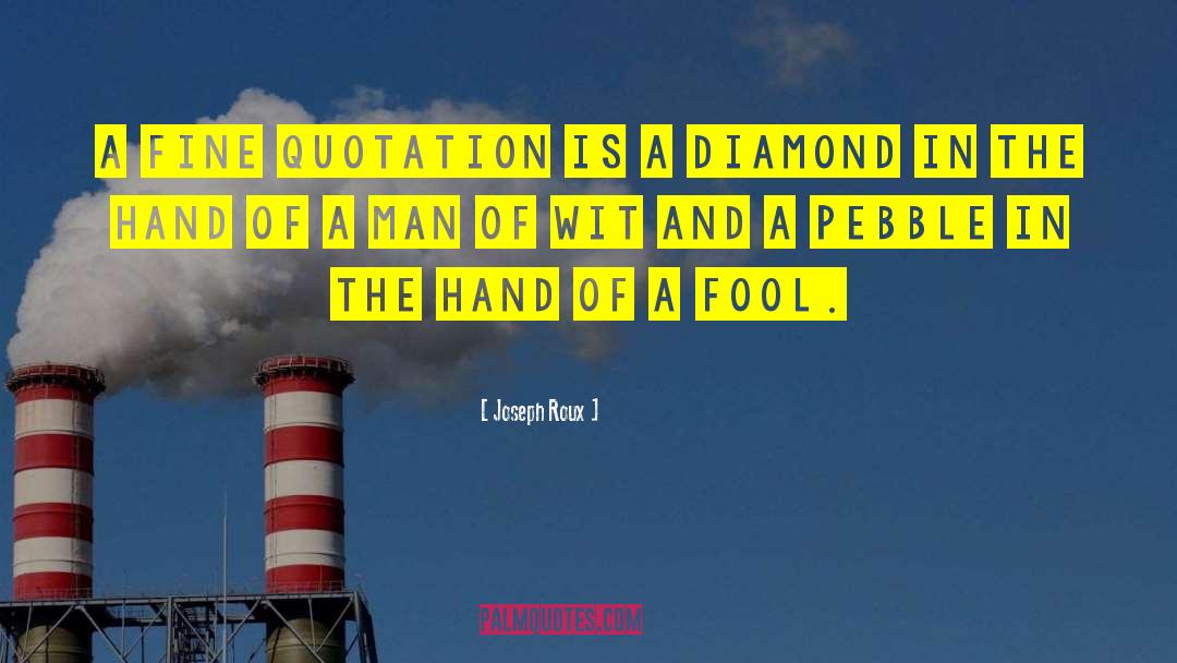 Joseph Roux Quotes: A fine quotation is a