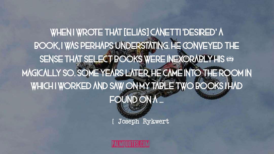 Joseph Rykwert Quotes: When I wrote that [Elias]