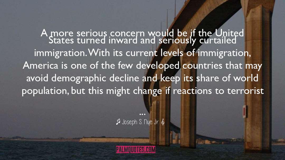 Joseph S. Nye Jr. Quotes: A more serious concern would