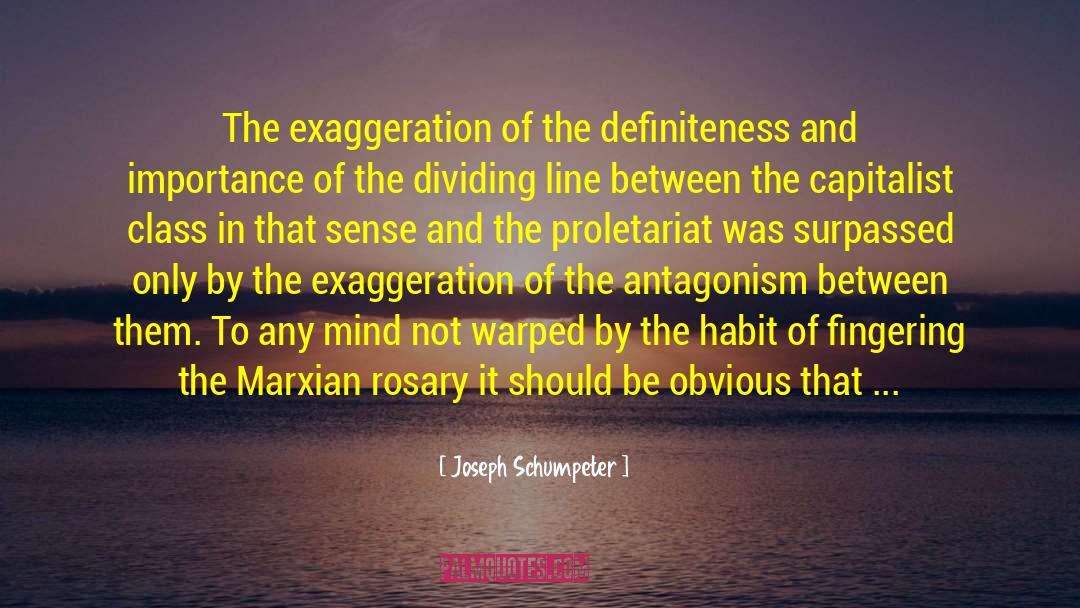 Joseph Schumpeter Quotes: The exaggeration of the definiteness