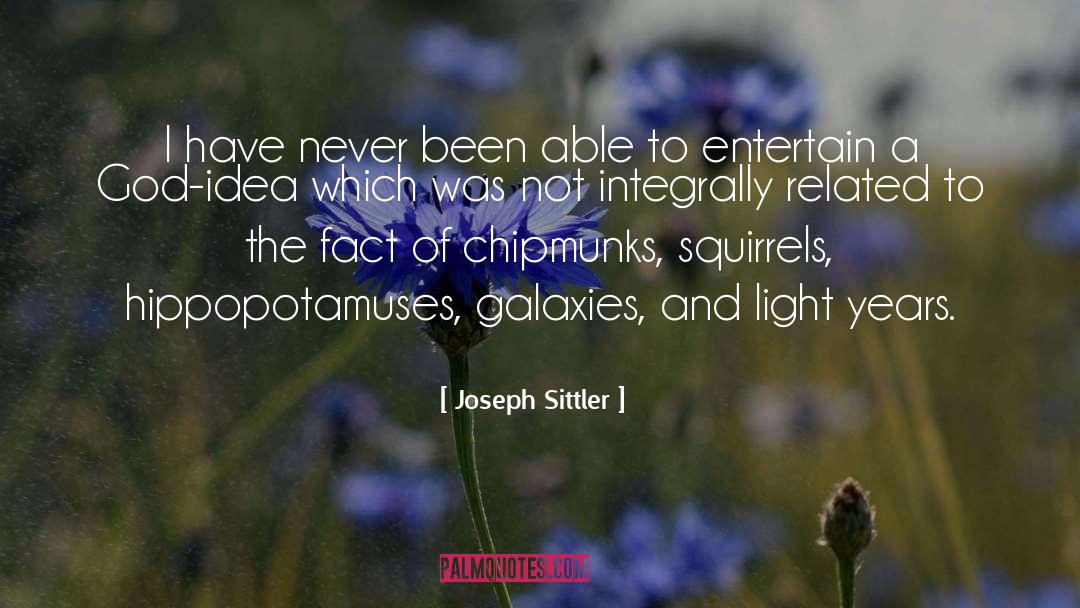 Joseph Sittler Quotes: I have never been able