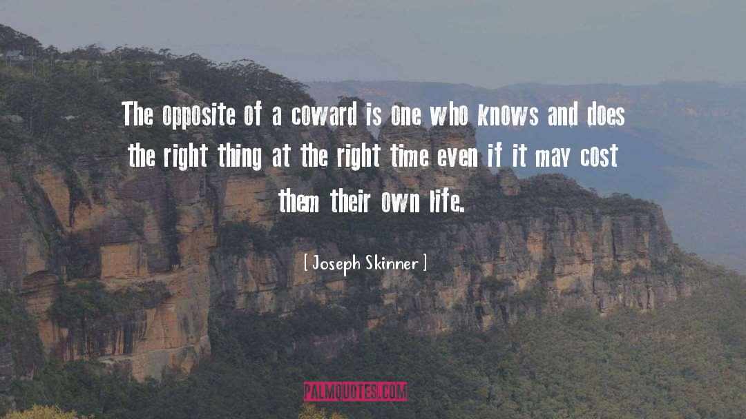 Joseph Skinner Quotes: The opposite of a coward