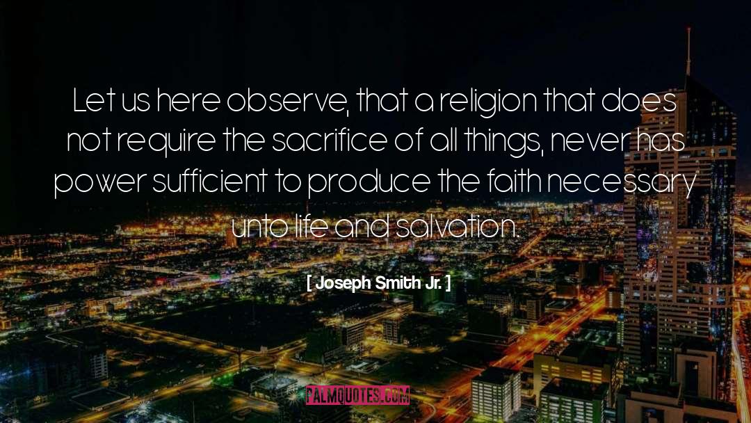 Joseph Smith Jr. Quotes: Let us here observe, that