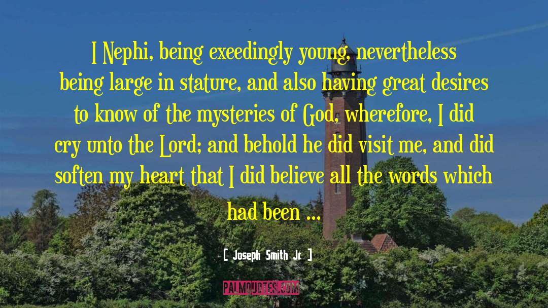 Joseph Smith Jr. Quotes: I Nephi, being exeedingly young,