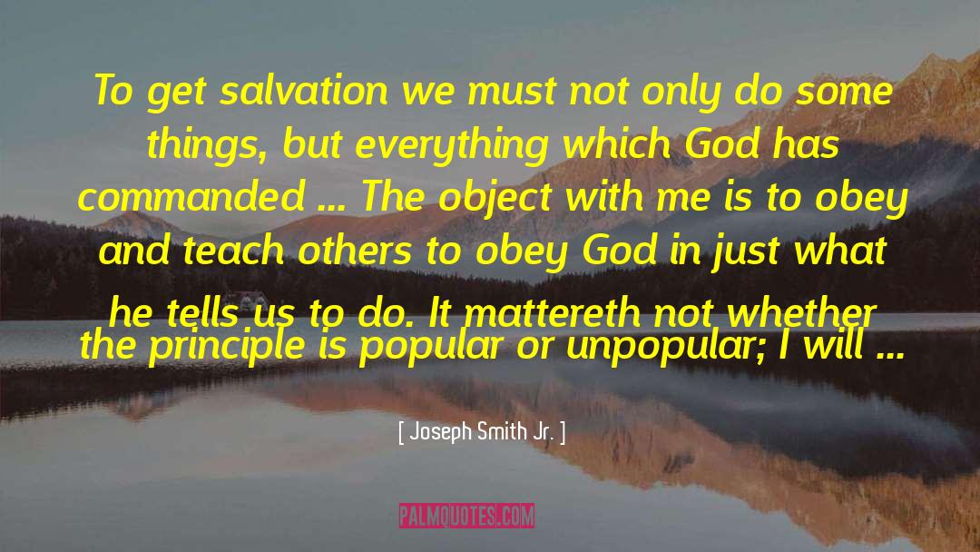Joseph Smith Jr. Quotes: To get salvation we must