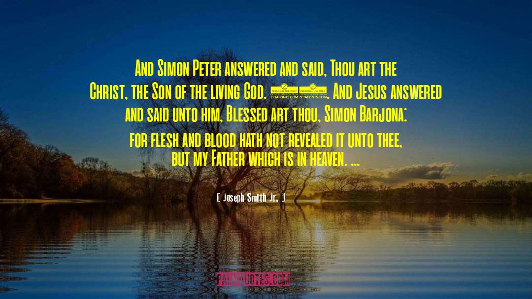 Joseph Smith Jr. Quotes: And Simon Peter answered and