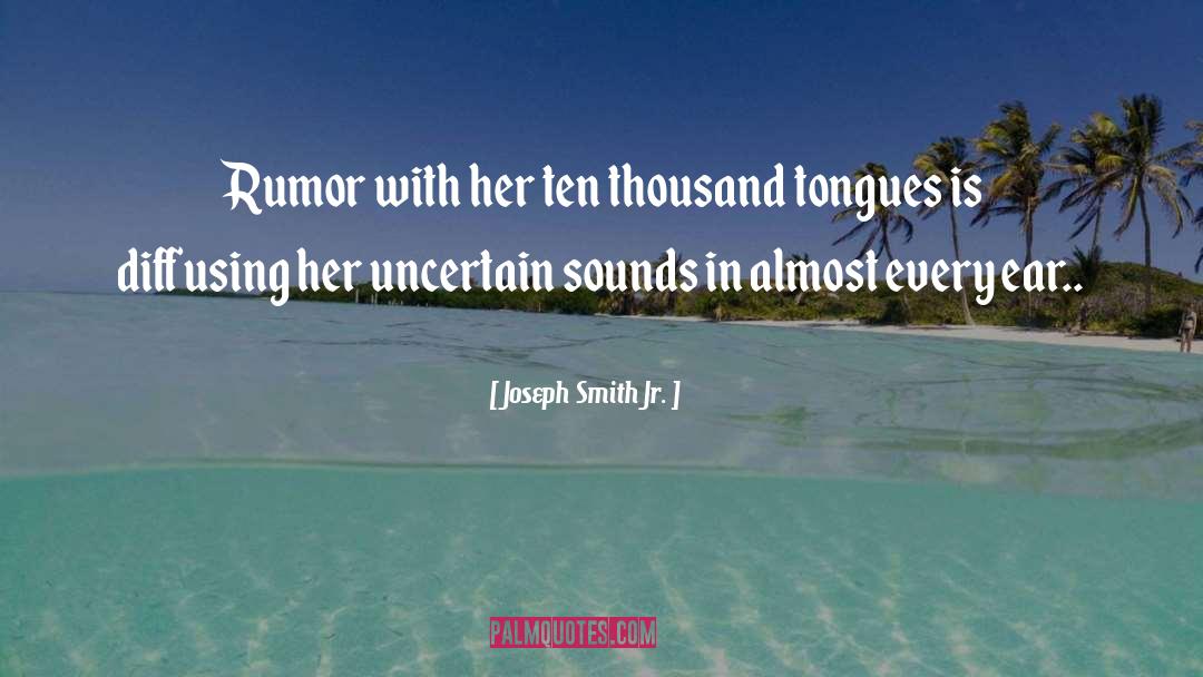 Joseph Smith Jr. Quotes: Rumor with her ten thousand