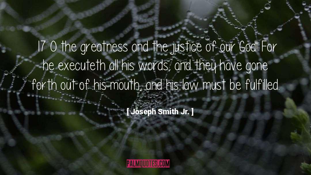 Joseph Smith Jr. Quotes: 17 O the greatness and