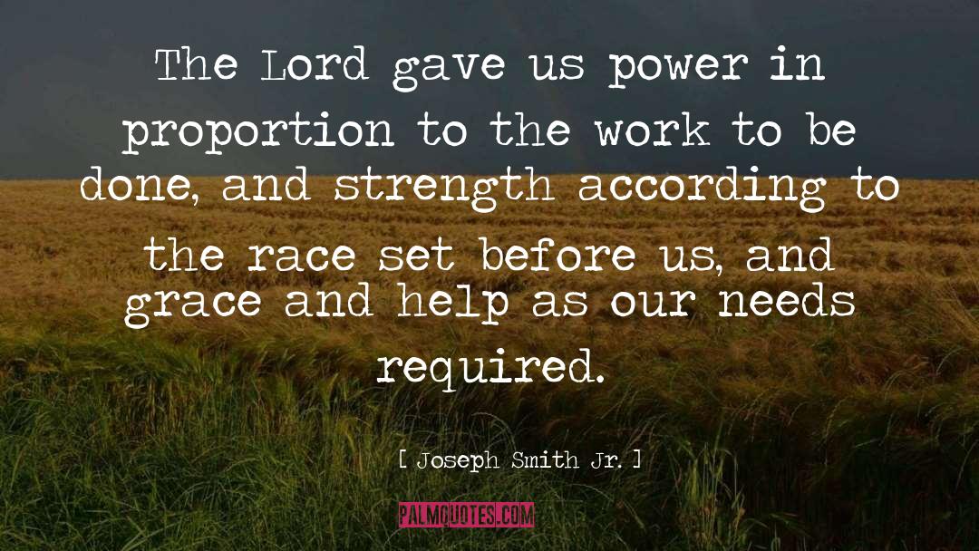 Joseph Smith Jr. Quotes: The Lord gave us power