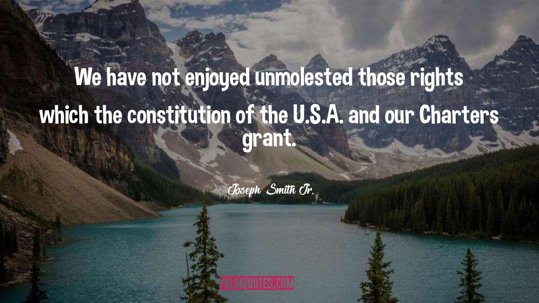 Joseph Smith Jr. Quotes: We have not enjoyed unmolested