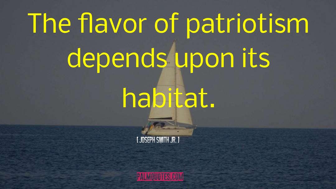 Joseph Smith Jr. Quotes: The flavor of patriotism depends