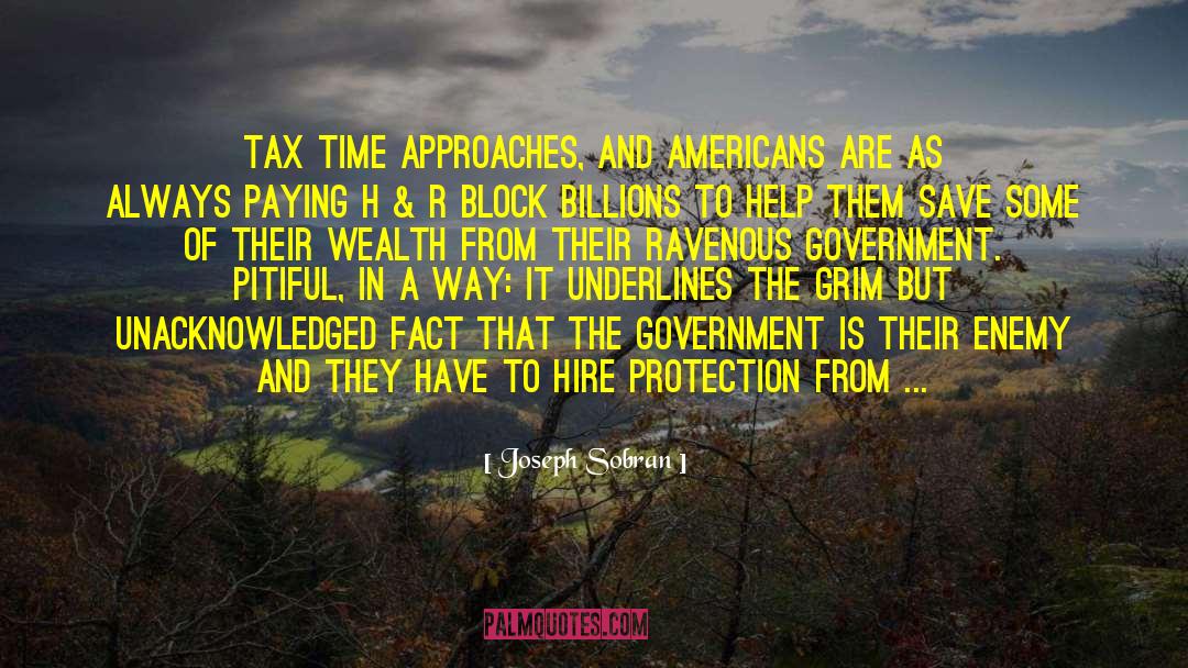 Joseph Sobran Quotes: Tax time approaches, and Americans