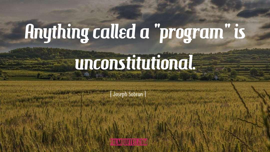 Joseph Sobran Quotes: Anything called a 