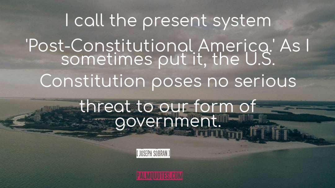 Joseph Sobran Quotes: I call the present system