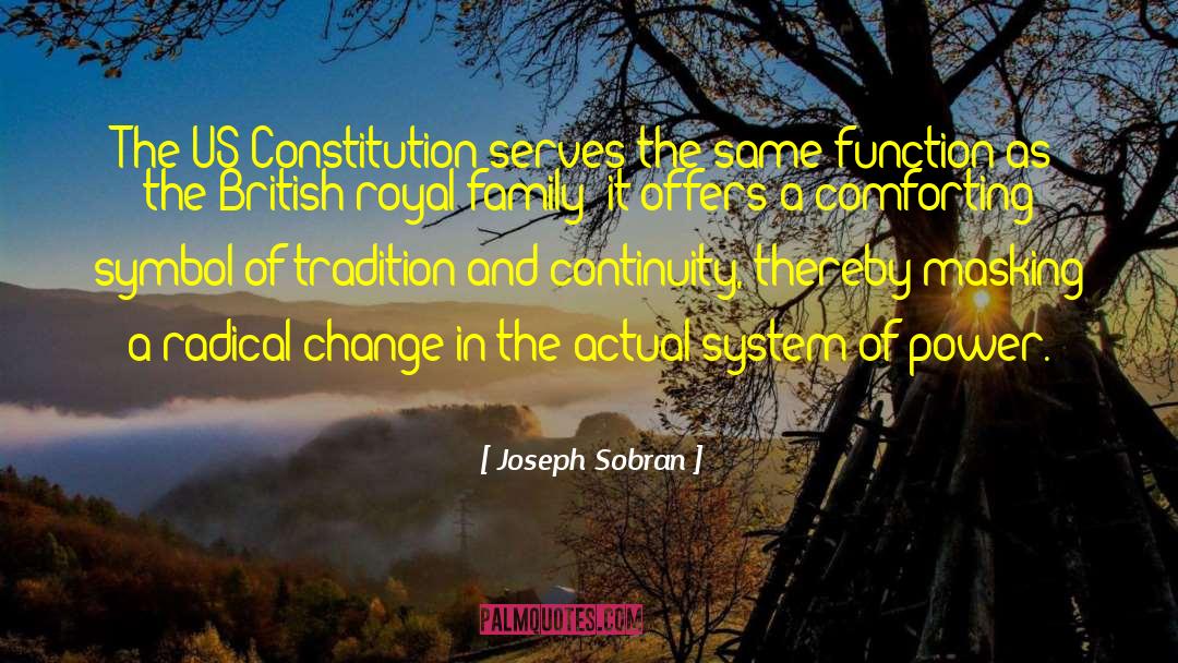 Joseph Sobran Quotes: The US Constitution serves the