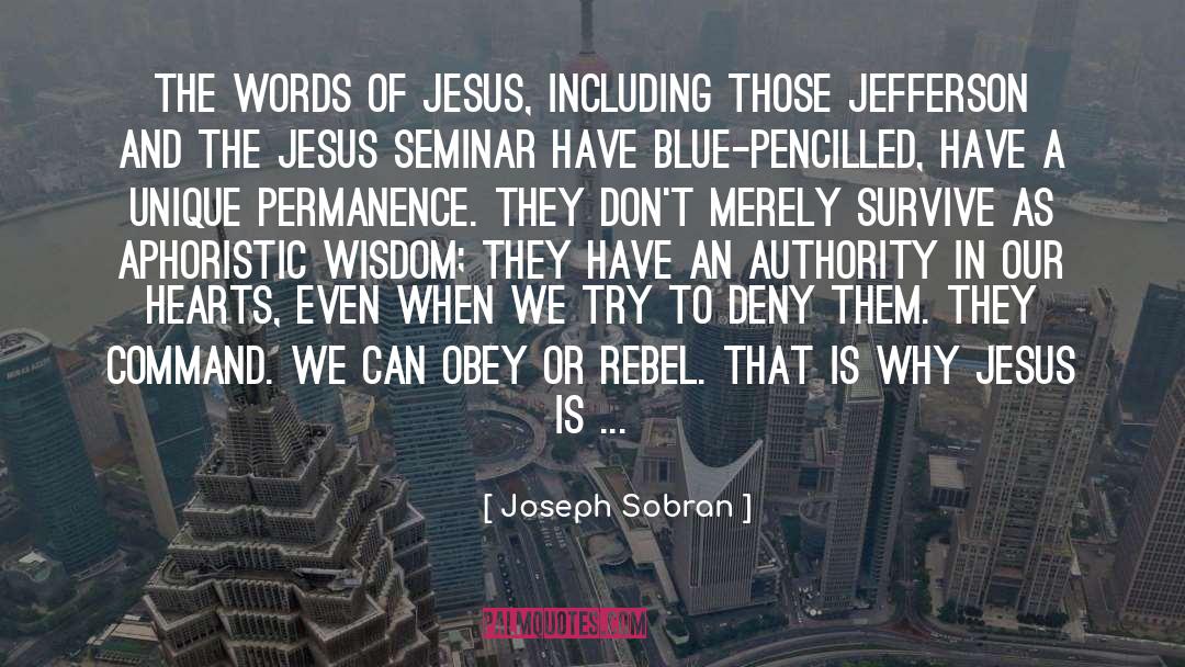 Joseph Sobran Quotes: The words of Jesus, including