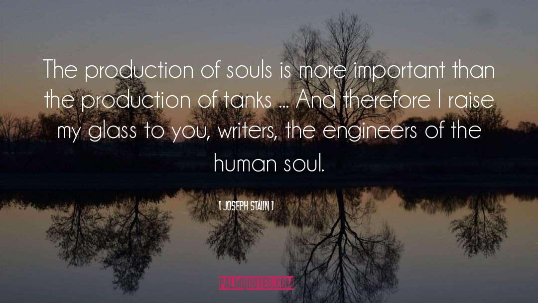 Joseph Stalin Quotes: The production of souls is