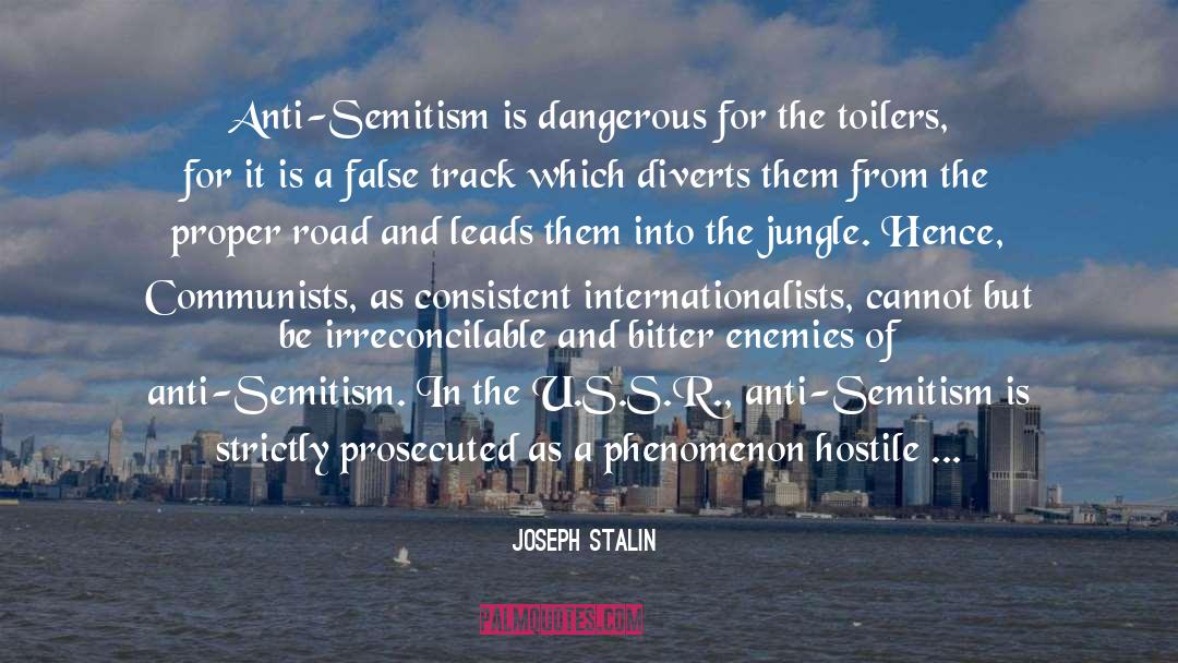 Joseph Stalin Quotes: Anti-Semitism is dangerous for the