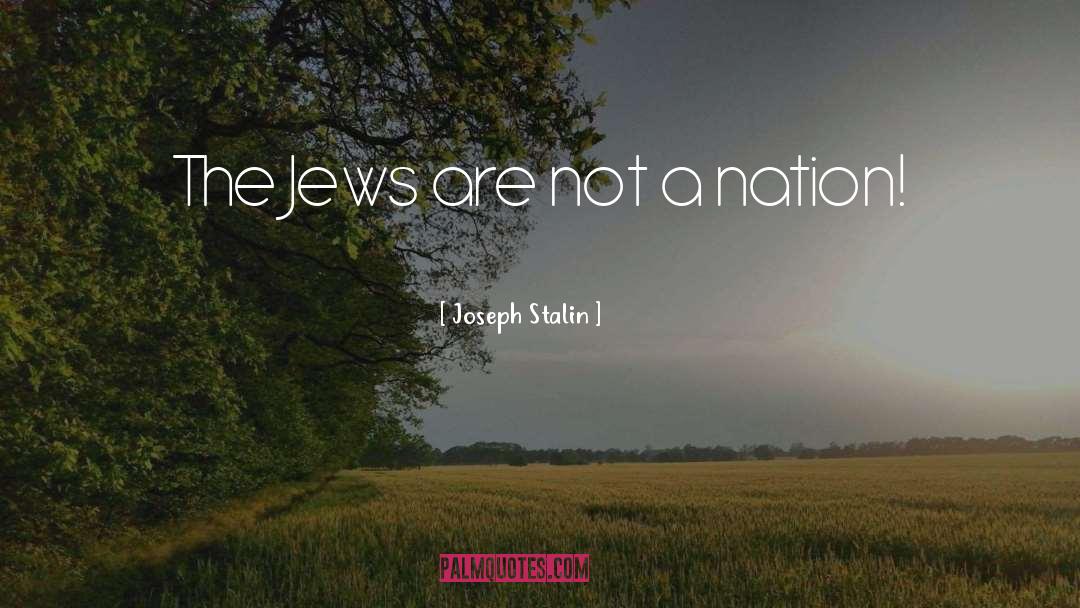 Joseph Stalin Quotes: The Jews are not a