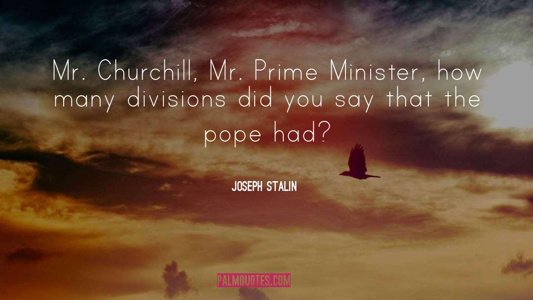 Joseph Stalin Quotes: Mr. Churchill, Mr. Prime Minister,