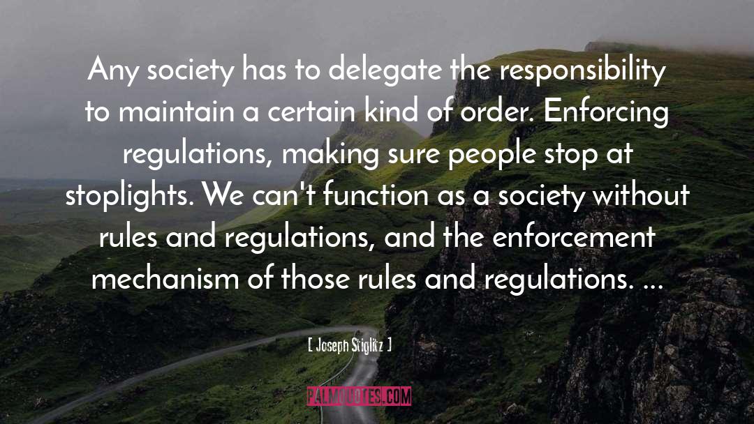 Joseph Stiglitz Quotes: Any society has to delegate