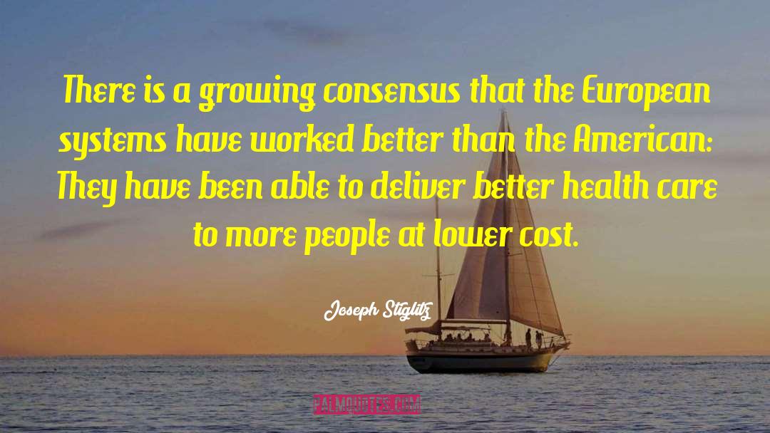 Joseph Stiglitz Quotes: There is a growing consensus