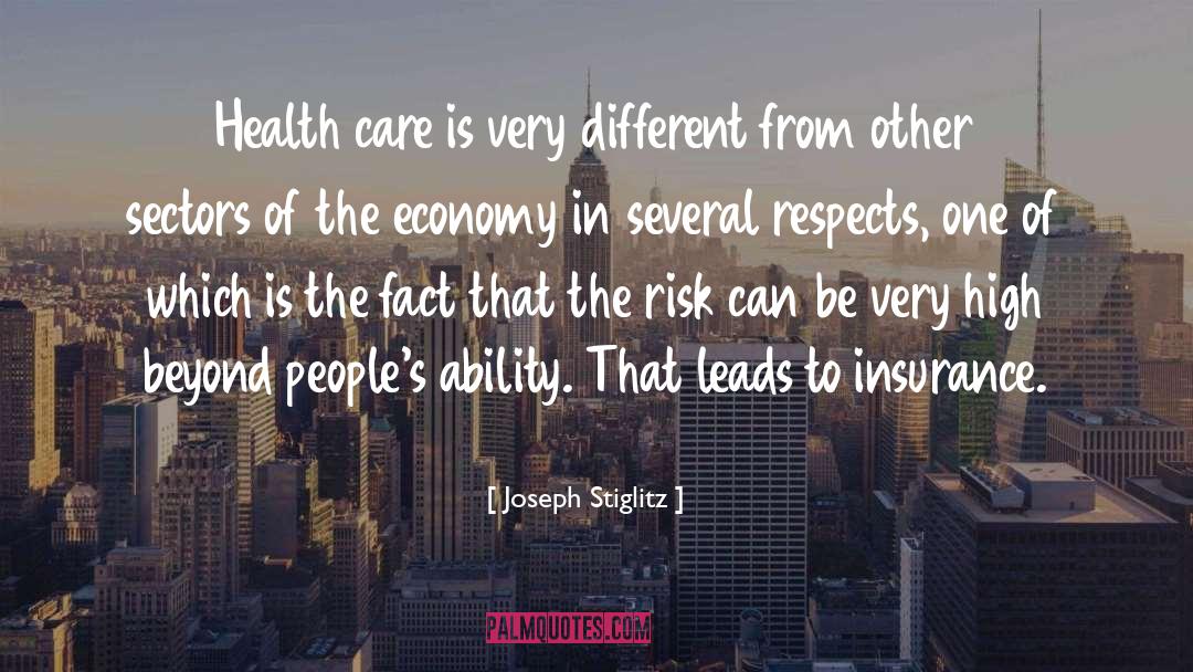 Joseph Stiglitz Quotes: Health care is very different