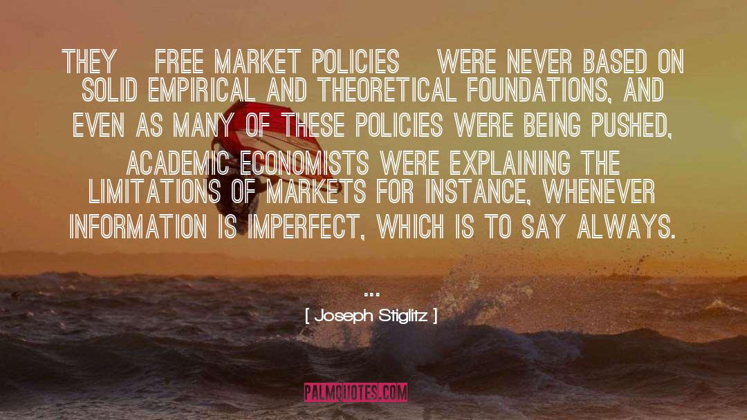 Joseph Stiglitz Quotes: They [free market policies] were