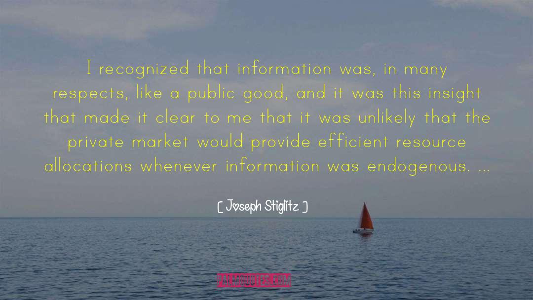 Joseph Stiglitz Quotes: I recognized that information was,