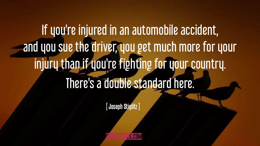 Joseph Stiglitz Quotes: If you're injured in an
