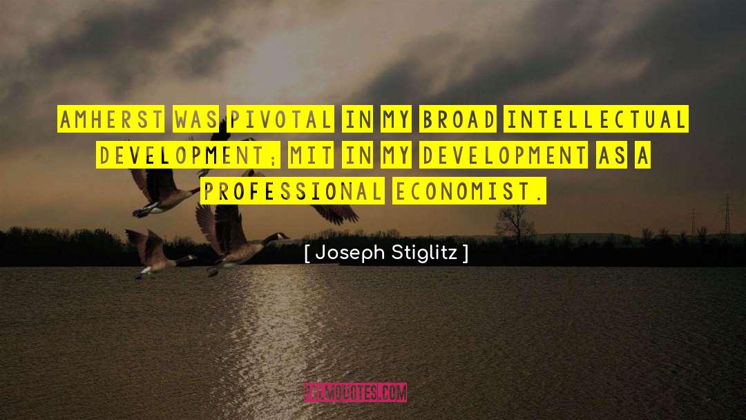 Joseph Stiglitz Quotes: Amherst was pivotal in my