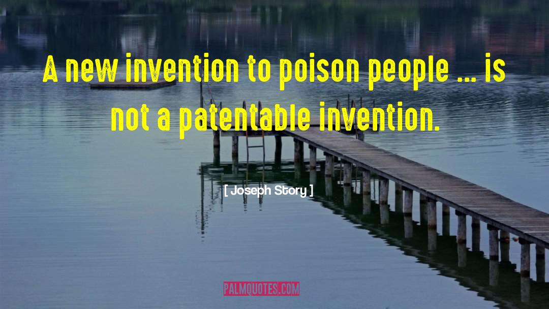 Joseph Story Quotes: A new invention to poison