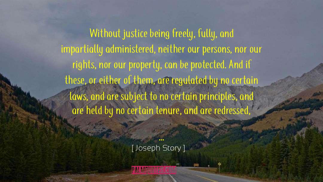 Joseph Story Quotes: Without justice being freely, fully,