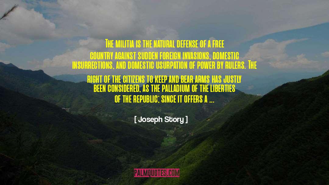 Joseph Story Quotes: The militia is the natural