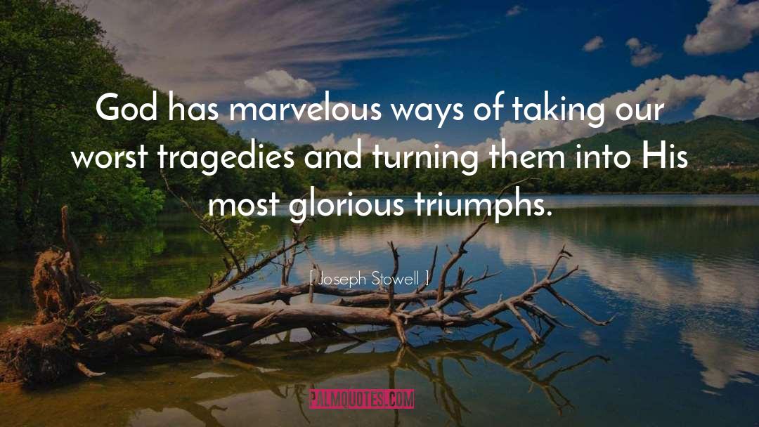 Joseph Stowell Quotes: God has marvelous ways of