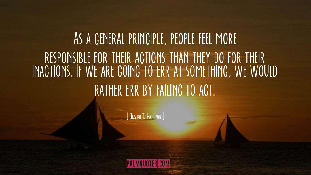 Joseph T. Hallinan Quotes: As a general principle, people